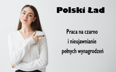 Ważne zmiany z Polskiego Ładu dotyczące możliwości pracy na czarno oraz nie ujawniania pełnych wynagrodzeń